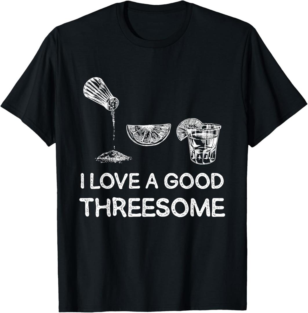 I Love A Good Threesome Tequila Fun T-Shirt (3XLT)
