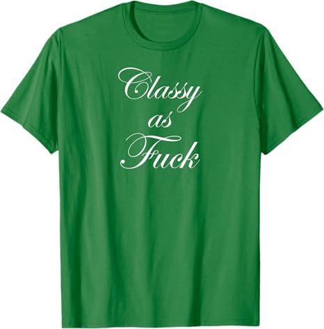 Funny Classy as Fuck Shirt Fucking Classy Tee T-Shirt, XS, Kelly Green Funny Classy as Fuck Shirt Fucking Classy Tee T-Shirt, XS, Kelly Green