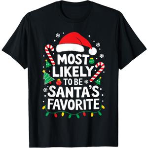 Most Likely To Be Santa's Favorite Shirt Adult Kid Christmas T-Shirt