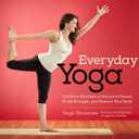 Everyday Yoga: At-Home Routines to Enhance Fitness, Build Strength, and Restore Your Body: At-Home Routines to Enhance Fitness, Build Strength, and Restore Your Body