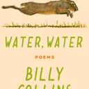 Water, Water: Poems, Hardcover