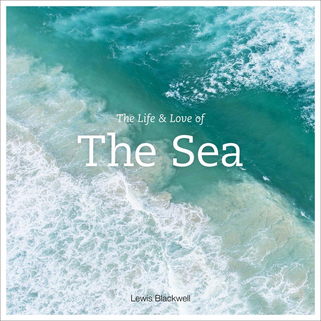 The Life & Love of the Sea: Underwater photography capturing ocean creatures, coral gardens, and the fragile beauty beneath waves. by Lewis Blackwell (Author)