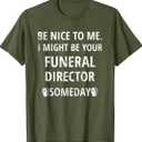 I Might Be Your Funeral Director Funny Mortician Embalmer T-Shirt XL