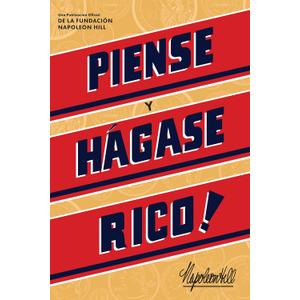 Piense Y Hgase Rico!: Una Publicacin Oficial De La Fundacin Napoleon Hill (Official Publication of the Napoleon Hill Foundation) (Spanish Edition)
