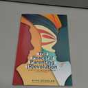 The Peaceful Parenting (R)evolution: Changing the World by Changing How We Parent