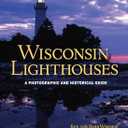 Wisconsin Lighthouses: A Photographic and Historical Guide, Revised Edition