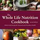 The Whole Life Nutrition Cookbook: Whole Foods Recipes for Personal and Planetary Health, Second Edition (Book)