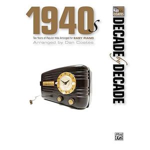 Decade by Decade 1940s: Ten Years of Popular Hits Arranged for EASY PIANO
