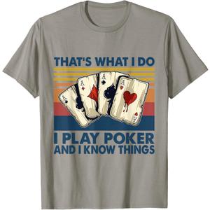 That's What I Do i Play Poker and I Know Things T-Shirt, S