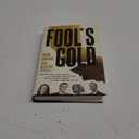 Fool's Gold: The Radicals, Con Artists, and Traitors Who Killed the California Dream and Now Threaten Us All (Book)