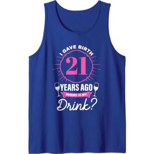 I Gave Birth 21 Years Ago Where Is My Drink? Women Birthday Tank Top L