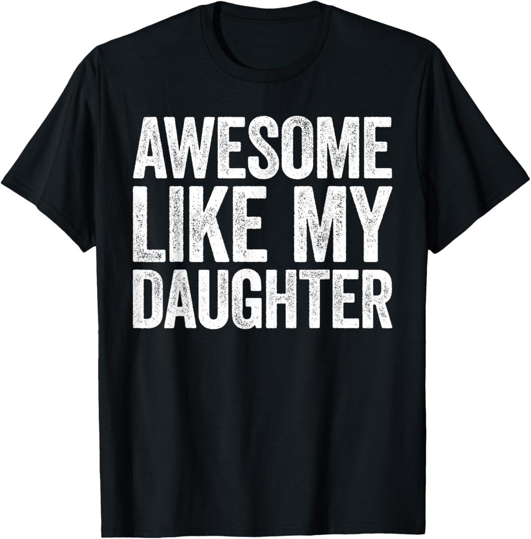 Awesome Like My Daughter Shirt Funny Men Dad Fathers Day T-Shirt S