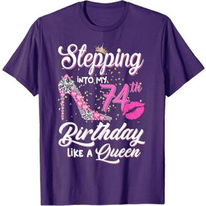 Stepping Into My 74th Birthday Like A Queen Funny Gift Women T-Shirt,L
