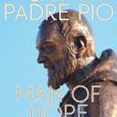 Saint Padre Pio: Man of Hope