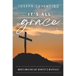 It's All Grace: How God's Grace Impacts Every Area of Life