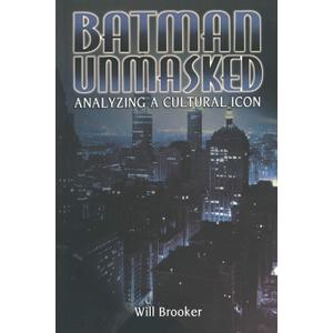 Batman Unmasked: Analyzing a Cultural Icon