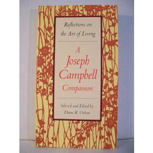 Reflections on the Art of Living: A Joseph Campbell Companion