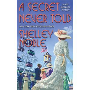 A Secret Never Told (A Lady Dunbridge Mystery, 4)
