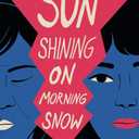 Sun Shining on Morning Snow: A Memoir of Identity, Loss, and Living Boldly
