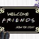 Welcome Mats for Front Door Outdoor Entry Friends Doormat Funny Quotes Gift for Friends Mat Indoor Non Slip Rubber Rugs Washable Entrance Floor Porch Door Mat for Home Kitchen Bathroom Decor30 X 18"