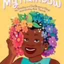 My Rainbow Hardcover – Picture Book, by DeShanna Neal (Author), Trinity Neal (Author), Art Twink (Illustrator)