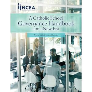 Catholic School Governance Handbook for a New Era Catholic School Governance Handbook for a New Era
