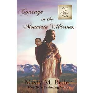 Courage in the Mountain Wilderness (Call of the Rockies series)