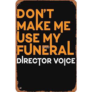 Don't Make Me Use My Funeral Director Voice Metal Signs Vintage Bar Wall Art Man Cave Farm Dining Room Garage Gift 6x8inch