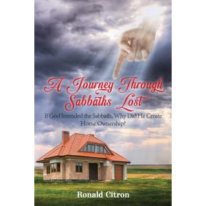 A Journey Through Sabbaths Lost: If God Intended the Sabbath, Why Did He Create Home Ownership?