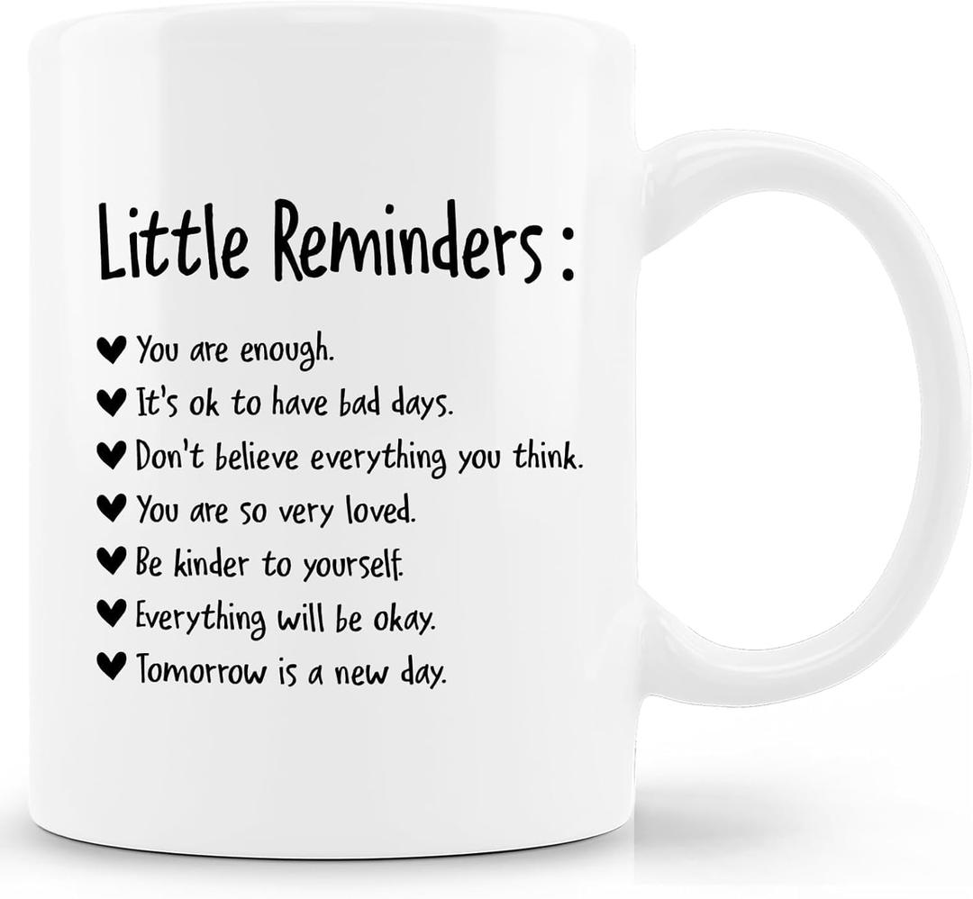 Little Reminder Coffee Mug Ceramic 11Oz - Mental Health Mug, Mental Health Gifts, Inspirational Gifts For Women, Birthday Mug Gifts For Women Friends (Funny Mug 6)