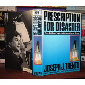 Prescription for Disaster: From the Glory of Apollo to the Betrayal of the Shuttle
