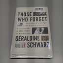 Those Who Forget: My Family's Story in Nazi Europe  A Memoir, A History, A Warning