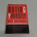 Outing Yourself: How to Come Out As Lesbian or Gay to Your Family, Friends, and Coworkers