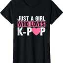 Just a Girl Who Loves K-pop Fan Kpop Lovers Girls Love Heart T-Shirt XS