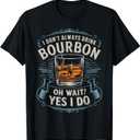 I Don't Always Drink Bourbon Drinking Lover Whiskey Bourbon T-Shirt (Black, M)