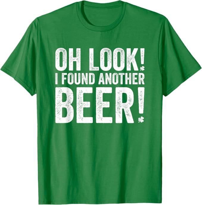 Oh Look I Found Another Beer Funny St. Patricks Day Drinking T-Shirt, S
