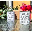 I Work Hard So My Dog Can Have A Better Life Coffee Mug, Christmas & Birthday Gifts for Dog Lovers, Coworker, Sister, Boss, Manager, Dog Mom Gifts for Women, Motivational Office Work Mug