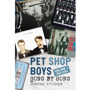 Pet Shop Boys: Song by Song: Volume 1 1984-2004, Hardcover