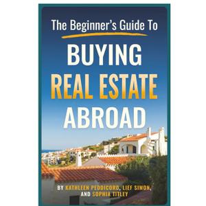 Kathleen Peddicord and 2 more
The Beginner's Guide to Buying Real Estate Abroad