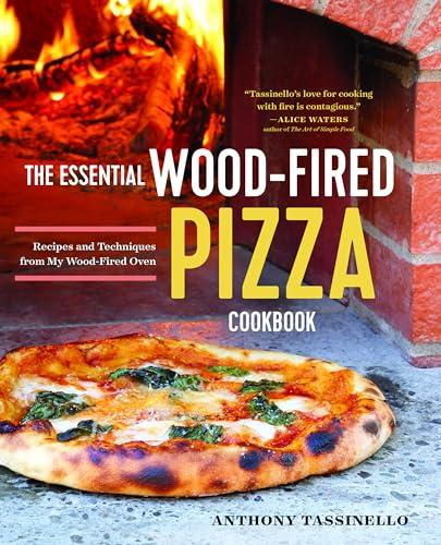 The Essential Wood Fired Pizza Cookbook: Recipes and Techniques From My Wood Fired Oven, Book