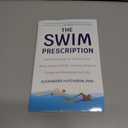 The Swim Prescription: How Swimming Can Improve Your Mood, Restore Health, Increase Physical Fitness and Revitalize Your Life