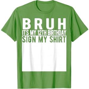 Bruh It's My 12th Birthday Sign My Shirt 12 Year Old T-Shirt Medium, Grass Green 