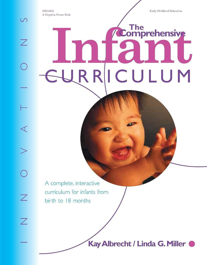 The Comprehensive Infant Curriculum: A Complete, Interactive Curriculum for Infants from Birth to 18 Months (Innovations)