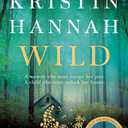 Wild by Kristin Hannah (Author)