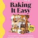Fitwaffle's Baking It Easy: All My Best 3-Ingredient Recipes and Most-Loved Sweets and Desserts (Easy Baking Recipes, Dessert Recipes, Simple Baking Cookbook, Instagram Recipe Book)