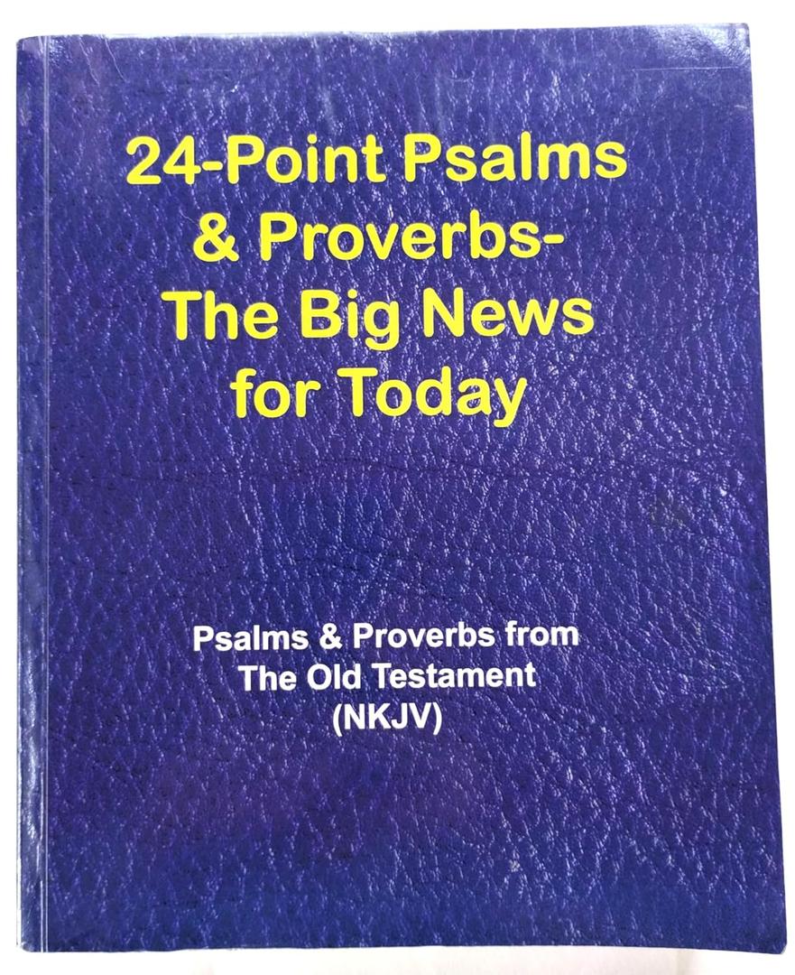 24-Point Psalms & Proverbs - The Big News for Today: Psalms and Proverbs From the Old Testament (NKJV)