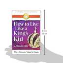 How to Live Like a King's Kid: The Miracle Way of Living That Has Changed Millions of Lives!
