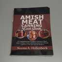 AMISH MEAT CANNING COOKBOOK: A Comprehensive Guide to Preserve Beef, Pork, Chicken, Game and Enjoy Meat Year-Round with Proven Recipes and Techniques