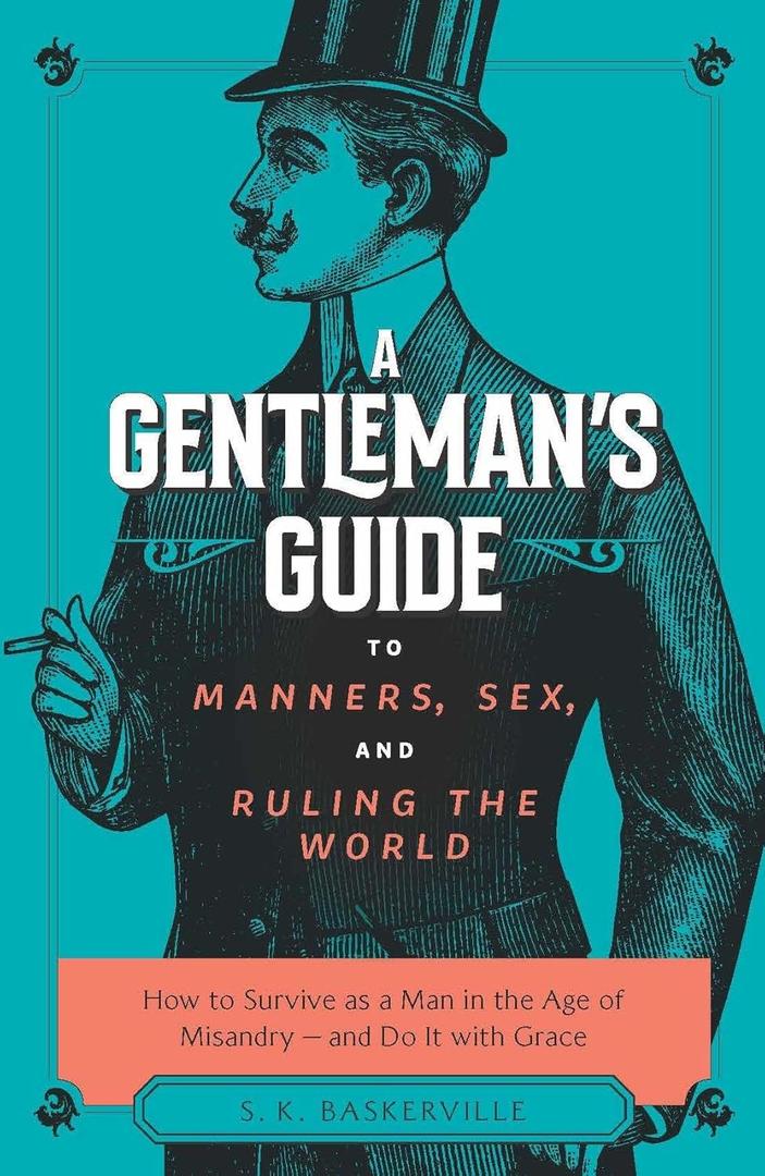 A Gentleman's Guide to Manners, Sex, and Ruling the World (Paperback)