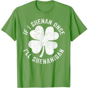 If I Shenan Once I'll Shenanigan T-Shirt (Green, XXL)